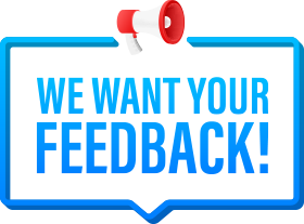 We Want Your Feedback!